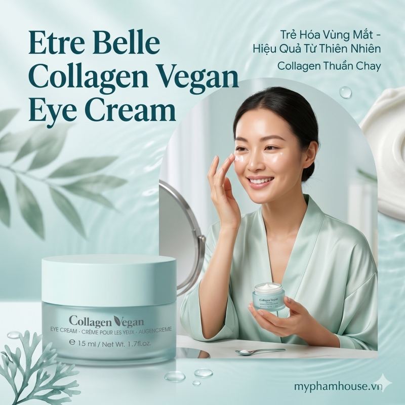 Etre Belle Collagen Vegan Eye Cream: Bí Quyết Trẻ Hóa Vùng Mắt Thuần Chay